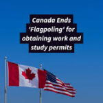 Canada ends flag poling, Canada immigration policy 2025, work permits Canada, study permits Canada, IRCC online submission, temporary residents Canada, Canada PR Visa, Express Entry, Kansas Overseas Careers Canada Immigration, Flag poling, Work Permits, Study Permits IRCC, Canada Visa, Express Entry, Kansas Overseas Careers, Immigration 2025,