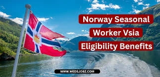 Norway Updates Seasonal Work Visa Program for 2025: New Rules & Eligibility