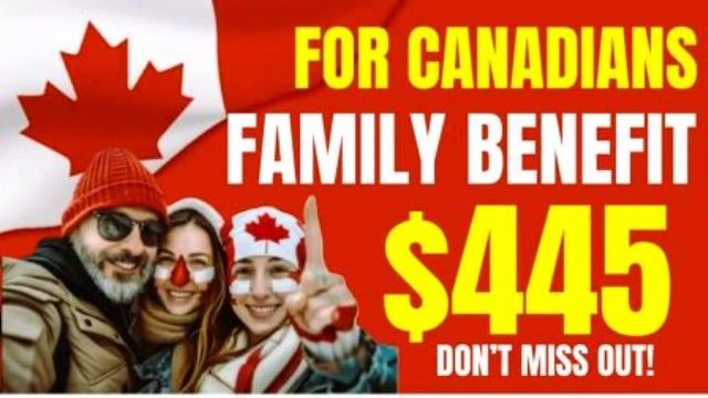 Big News: $445 Family Benefit for Canadians in 2025 – Don’t Miss Out!