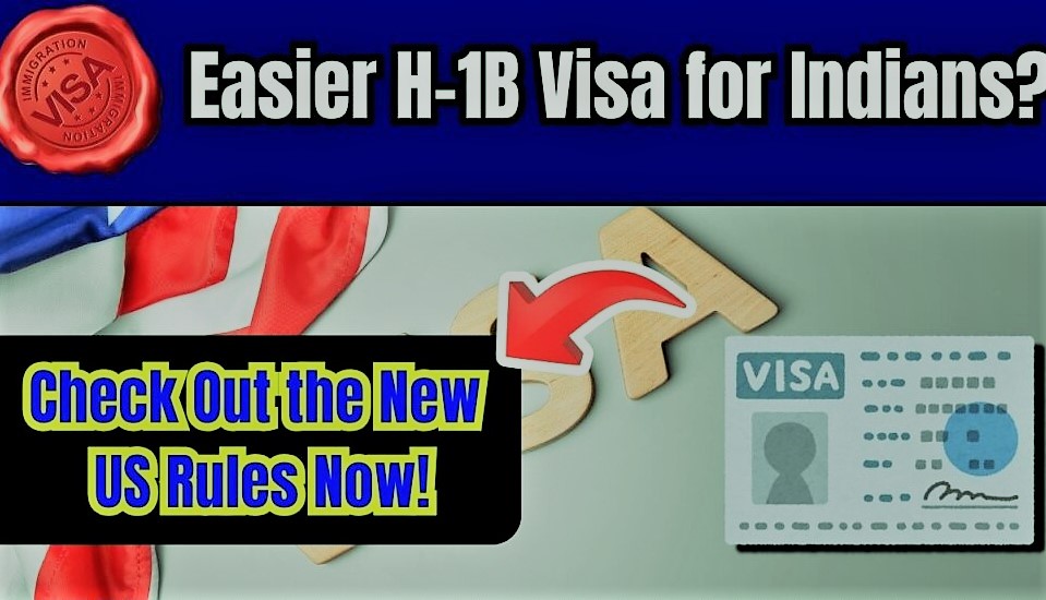 Easier H-1B Visa for Indians