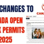 New Changes to Canada Open Work Permits 2025