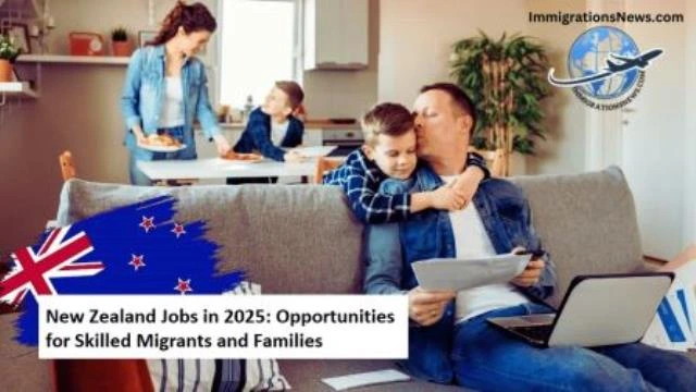 New Zealand Jobs in 2025 Opportunities for Skilled Migrants and Families