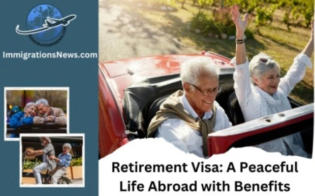 Retirement Visa: A Peaceful Life Abroad with Benefits