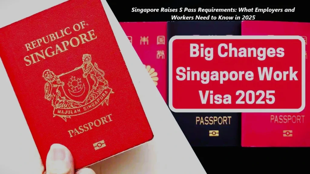 Singapore Raises S Pass Requirements What Employers and Workers Need to Know in 2025