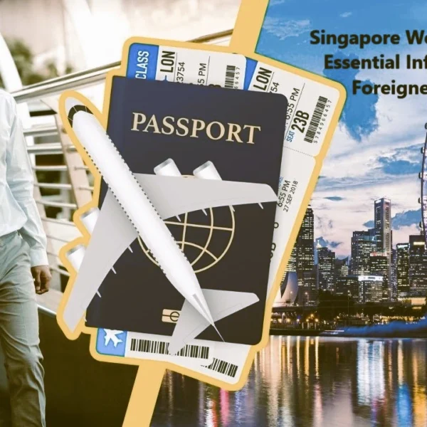 Singapore Work Visa Guide: Essential Information for Foreigners in 2025