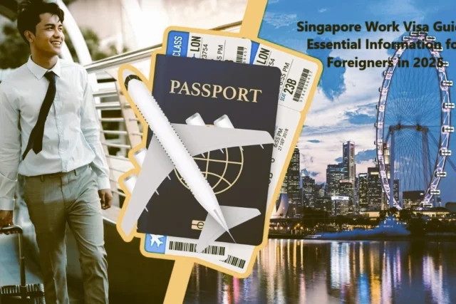 Singapore Work Visa Guide: Essential Information for Foreigners in 2025