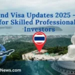Thailand Visa Updates 2025 – A New Era for Skilled Professionals and Investors