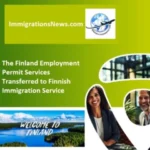 The Finland Employment Permit Services Transferred to Finnish Immigration Service