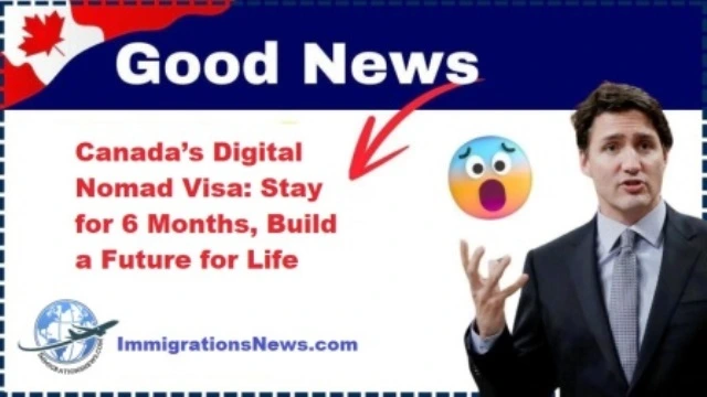 Canada’s Digital Nomad Visa: Stay for 6 Months, Build a Future for Life