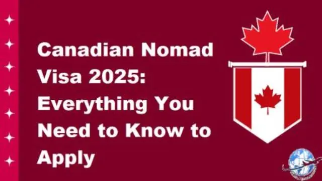 Canadian Nomad Visa 2025: Everything You Need to Know to Apply