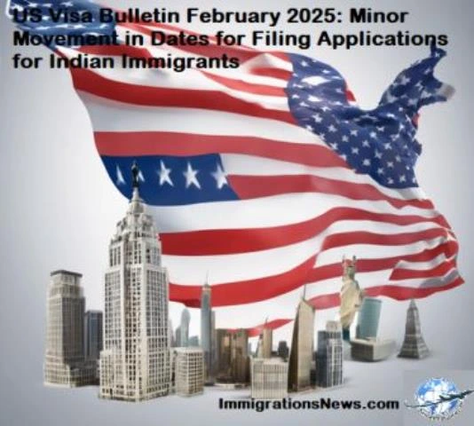 US Visa Bulletin February 2025: Minor Movement in Dates for Filing Applications for Indian Immigrants
